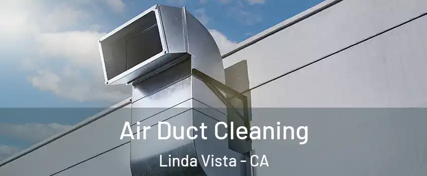 Air Duct Cleaning Linda Vista - CA