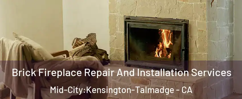 Brick Fireplace Repair And Installation Services Mid-City:Kensington-Talmadge - CA