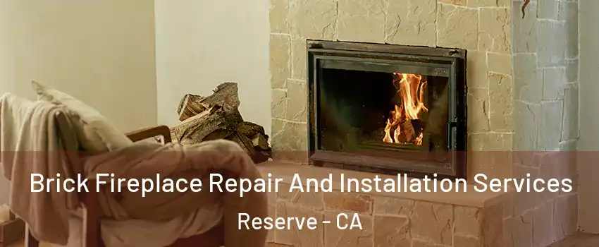 Brick Fireplace Repair And Installation Services Reserve - CA