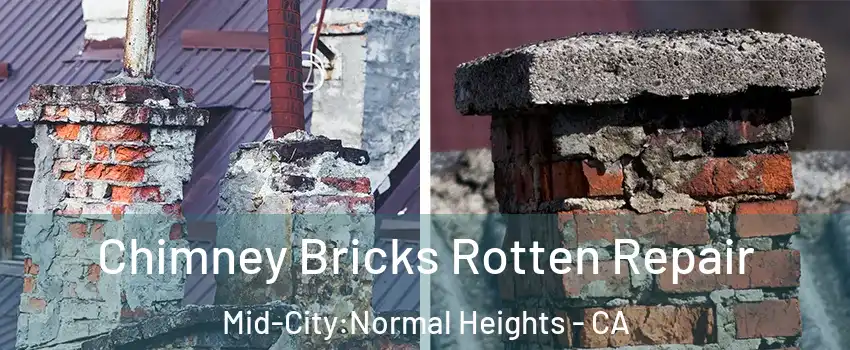 Chimney Bricks Rotten Repair Mid-City:Normal Heights - CA