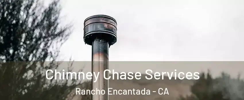 Chimney Chase Services Rancho Encantada - CA