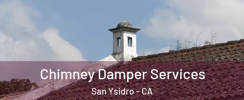 Chimney Damper Services San Ysidro - CA