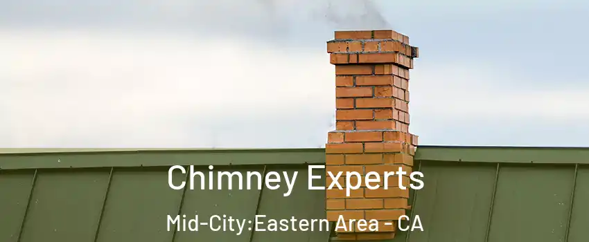 Chimney Experts Mid-City:Eastern Area - CA