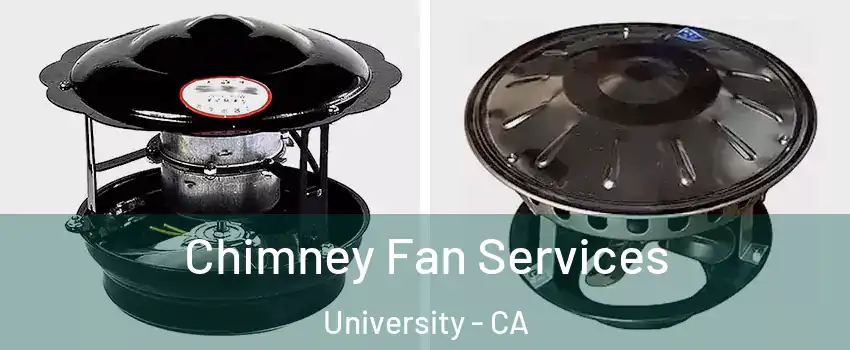 Chimney Fan Services University - CA