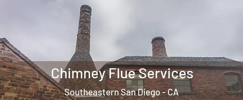 Chimney Flue Services Southeastern San Diego - CA