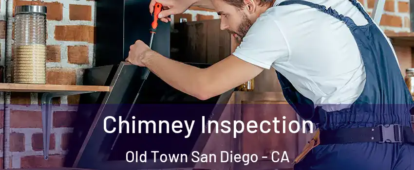 Chimney Inspection Old Town San Diego - CA