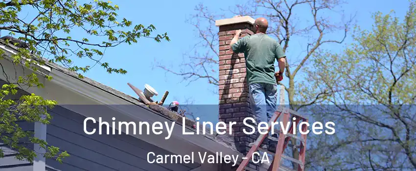Chimney Liner Services Carmel Valley - CA