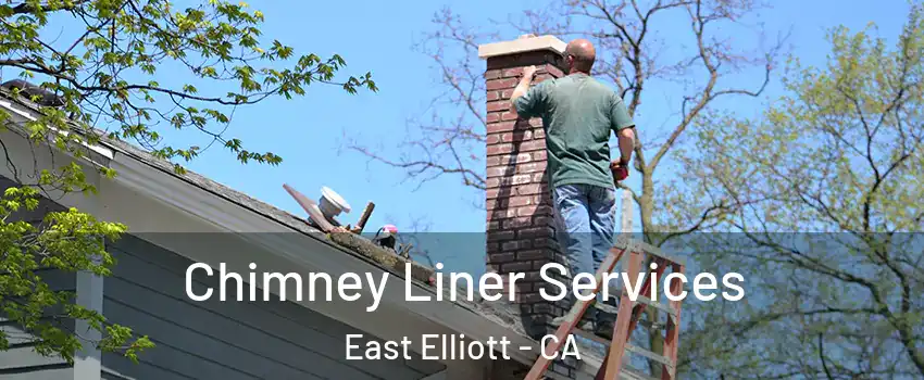 Chimney Liner Services East Elliott - CA