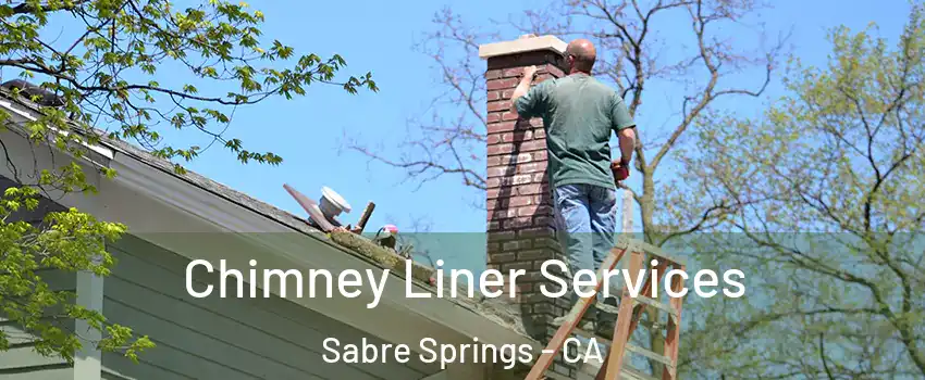 Chimney Liner Services Sabre Springs - CA