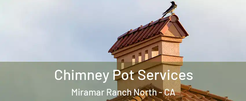 Chimney Pot Services Miramar Ranch North - CA