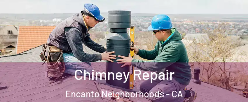 Chimney Repair Encanto Neighborhoods - CA