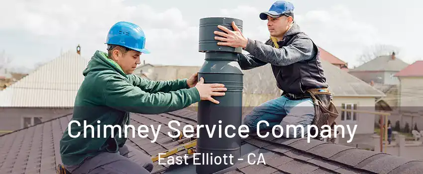 Chimney Service Company East Elliott - CA
