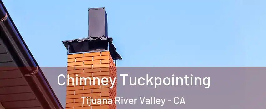 Chimney Tuckpointing Tijuana River Valley - CA