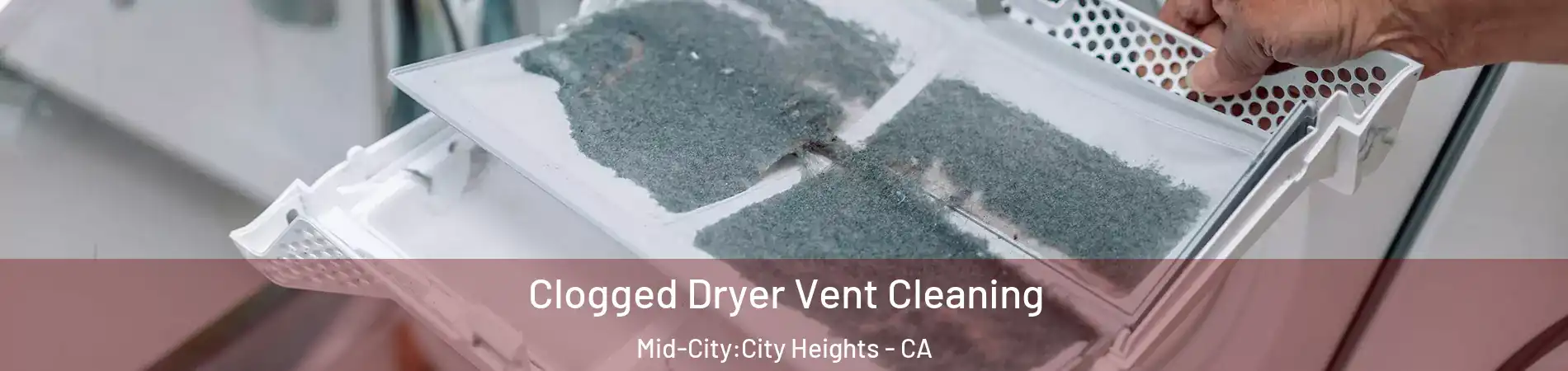 Clogged Dryer Vent Cleaning Mid-City:City Heights - CA