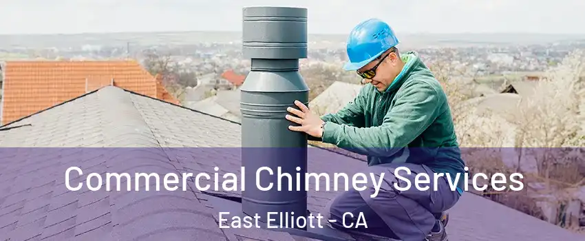 Commercial Chimney Services East Elliott - CA
