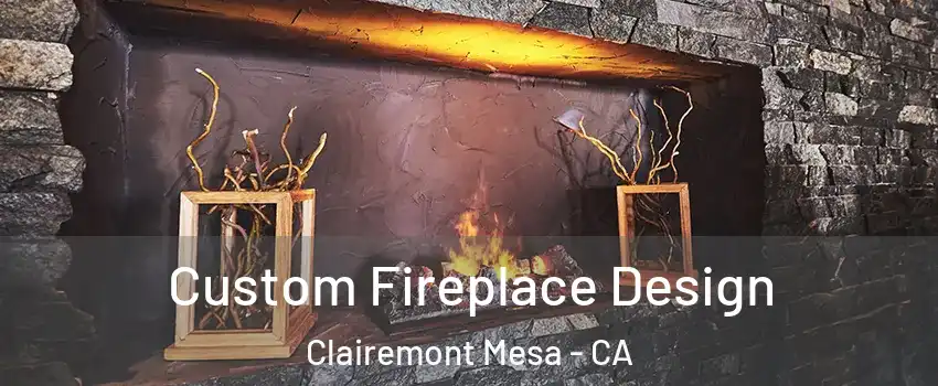 Custom Fireplace Design Clairemont Mesa - CA