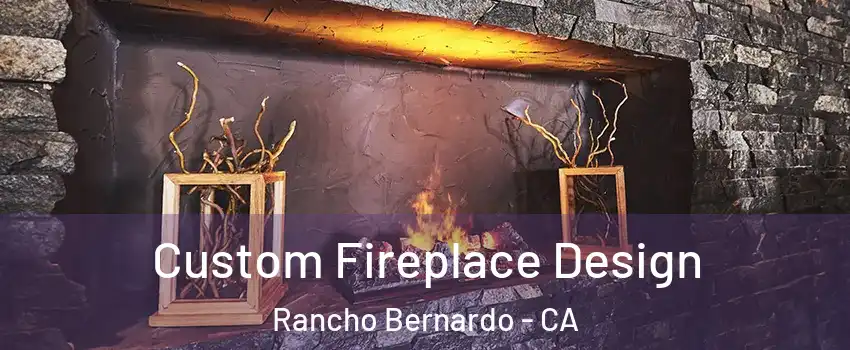Custom Fireplace Design Rancho Bernardo - CA