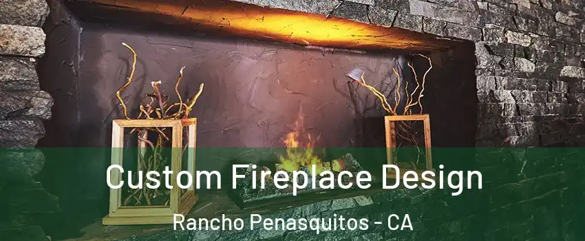 Custom Fireplace Design Rancho Penasquitos - CA