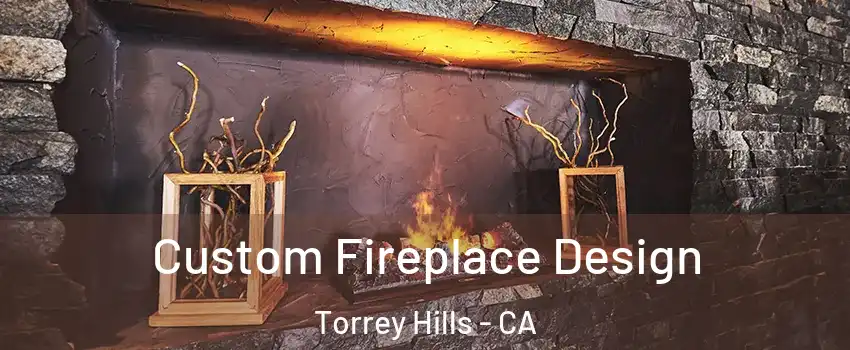 Custom Fireplace Design Torrey Hills - CA