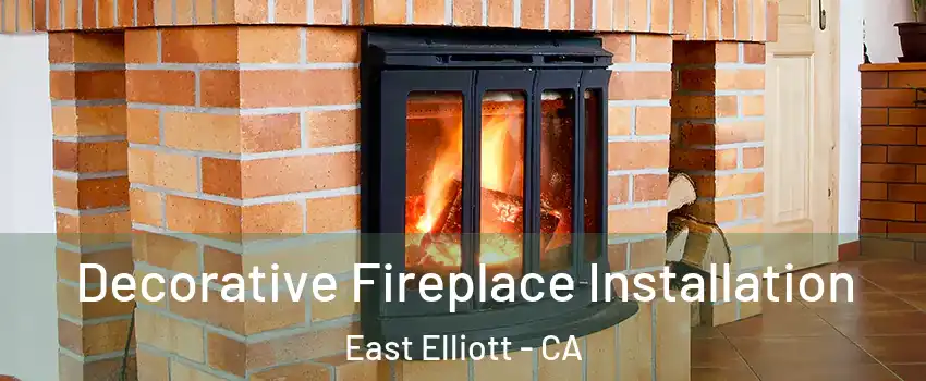 Decorative Fireplace Installation East Elliott - CA