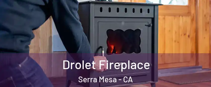 Drolet Fireplace Serra Mesa - CA