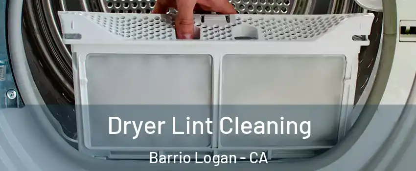 Dryer Lint Cleaning Barrio Logan - CA