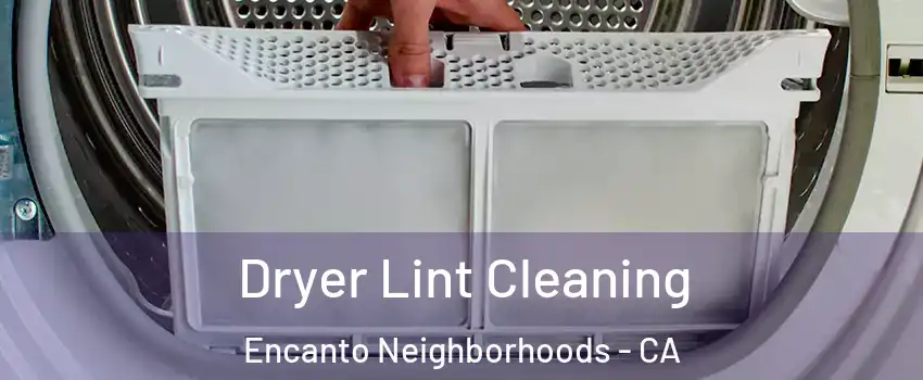 Dryer Lint Cleaning Encanto Neighborhoods - CA