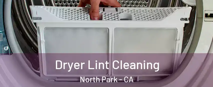Dryer Lint Cleaning North Park - CA