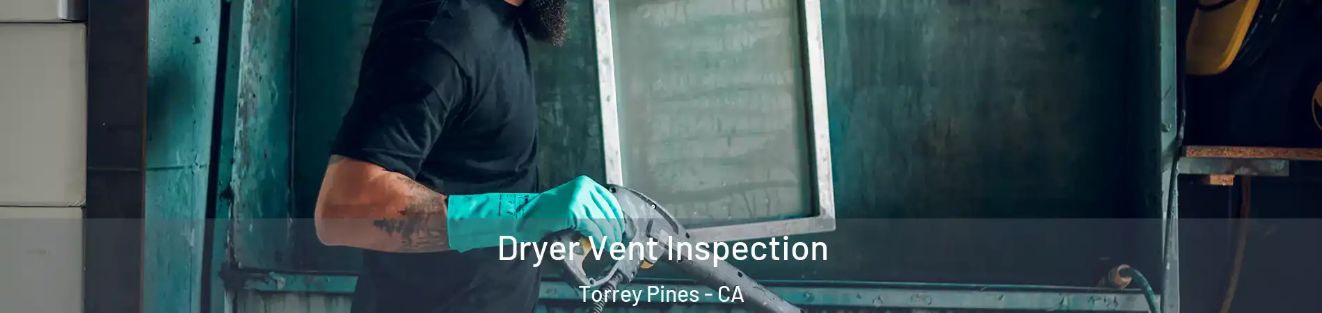 Dryer Vent Inspection Torrey Pines - CA