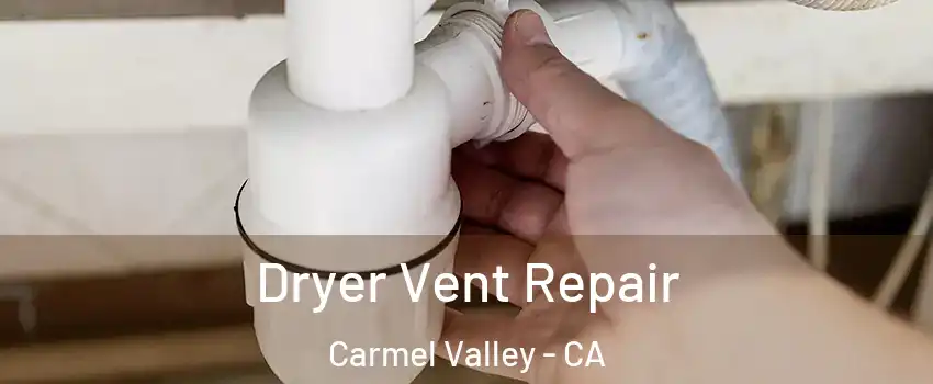 Dryer Vent Repair Carmel Valley - CA