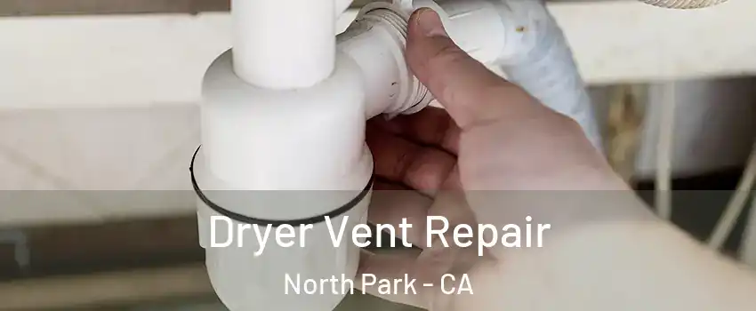 Dryer Vent Repair North Park - CA
