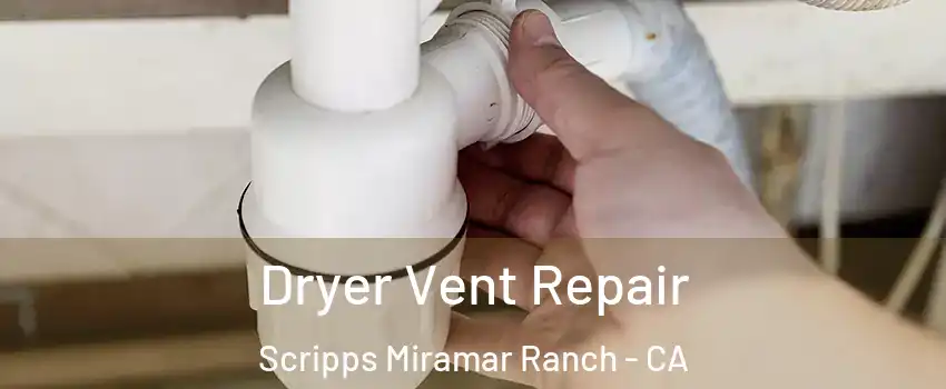 Dryer Vent Repair Scripps Miramar Ranch - CA