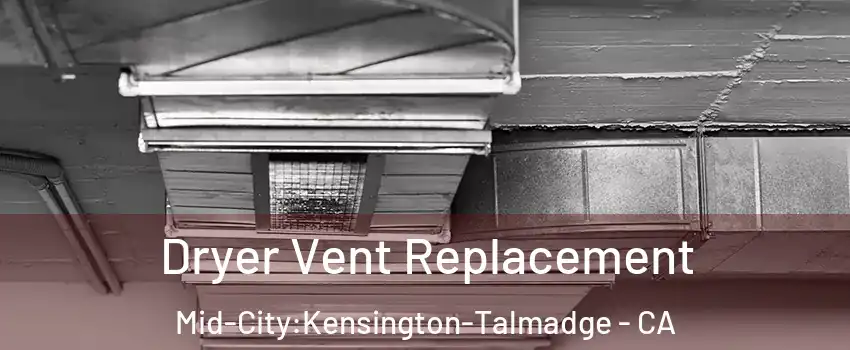 Dryer Vent Replacement Mid-City:Kensington-Talmadge - CA