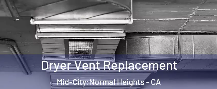Dryer Vent Replacement Mid-City:Normal Heights - CA