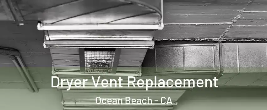 Dryer Vent Replacement Ocean Beach - CA