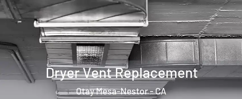Dryer Vent Replacement Otay Mesa-Nestor - CA