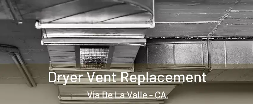 Dryer Vent Replacement Via De La Valle - CA