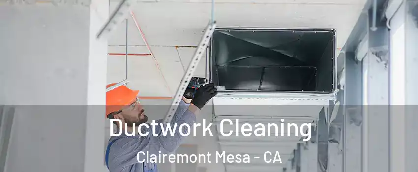 Ductwork Cleaning Clairemont Mesa - CA