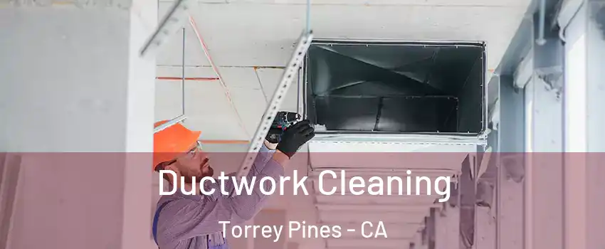 Ductwork Cleaning Torrey Pines - CA