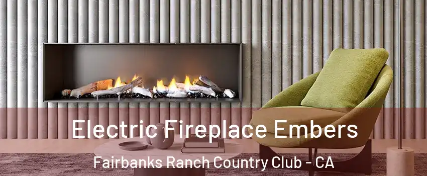 Electric Fireplace Embers Fairbanks Ranch Country Club - CA