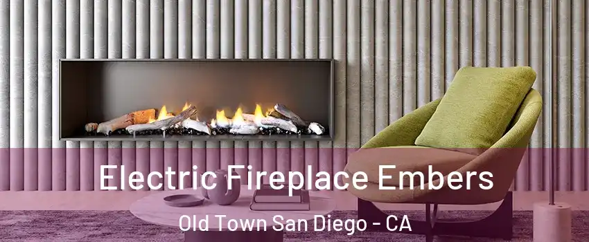 Electric Fireplace Embers Old Town San Diego - CA