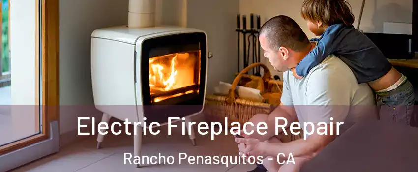Electric Fireplace Repair Rancho Penasquitos - CA