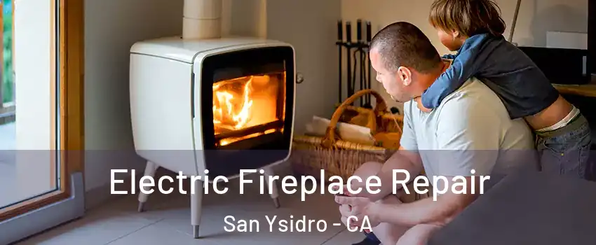 Electric Fireplace Repair San Ysidro - CA