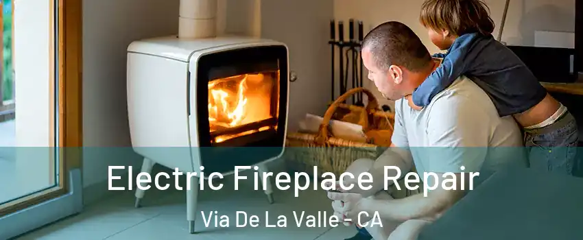 Electric Fireplace Repair Via De La Valle - CA