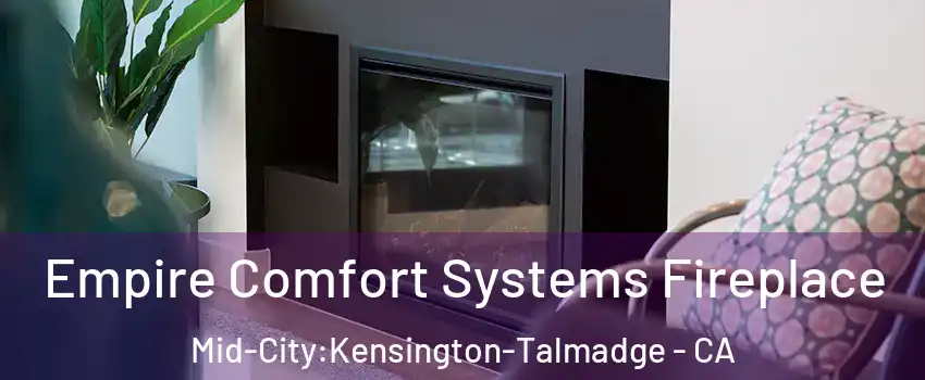 Empire Comfort Systems Fireplace Mid-City:Kensington-Talmadge - CA