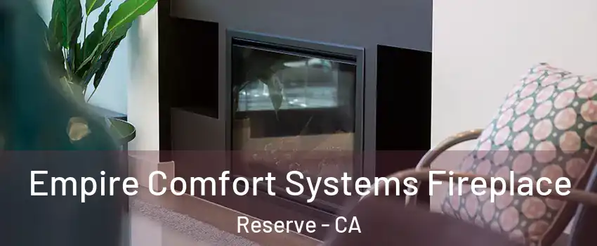 Empire Comfort Systems Fireplace Reserve - CA
