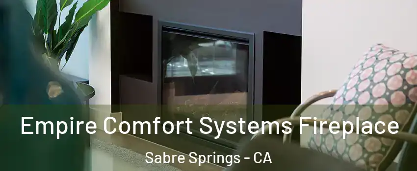 Empire Comfort Systems Fireplace Sabre Springs - CA