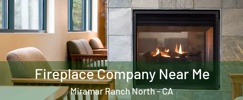 Fireplace Company Near Me Miramar Ranch North - CA