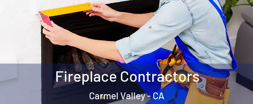 Fireplace Contractors Carmel Valley - CA
