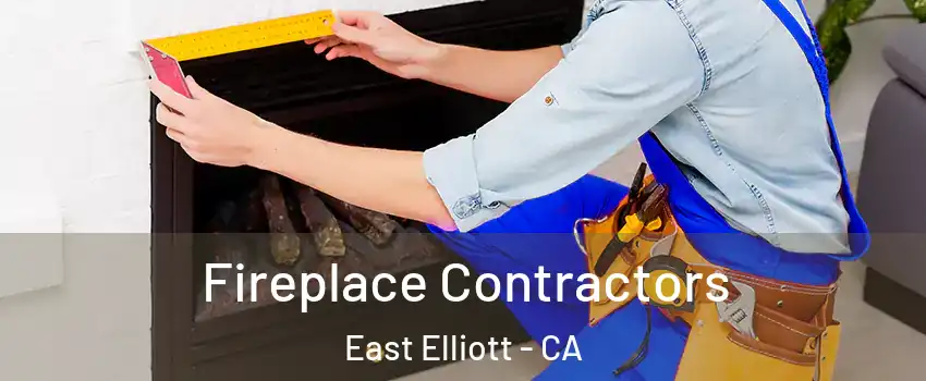 Fireplace Contractors East Elliott - CA